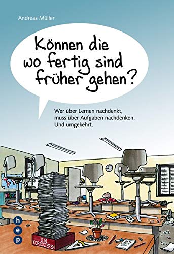 Können die wo fertig sind früher gehen?: Wer über Lernen nachdenkt, muss über Aufgaben nachdenke Können die wo fertig sind früher gehen?: Wer über Lernen nachdenkt, muss über Aufgaben nachdenke