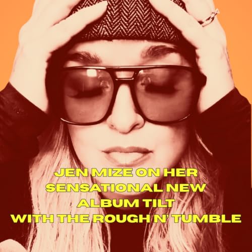 Jen Mize on her sensational new album TILT with The Rough N&rsquo; Tumble