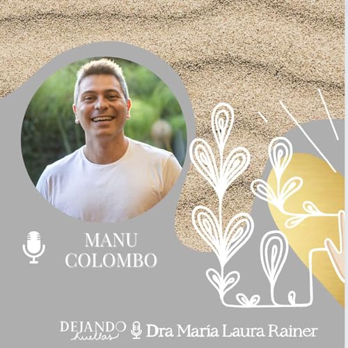 Entrevista a Manu Colombo 🦋 C&oacute;mo rehacer tu vida desde el prop&oacute;sito luego de perderlo todo