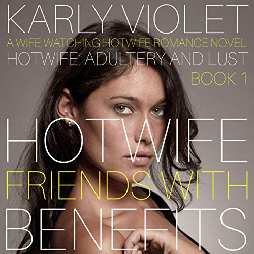 Amazon.com: Hotwife: Friends with Benefits: A Wife Watching Hotwife