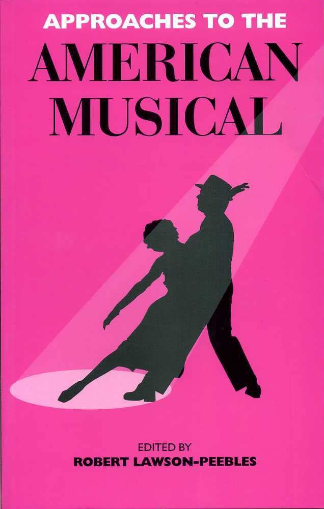 Approaches to the American Musical (Exeter Studies in American & Commonwealth Arts)
