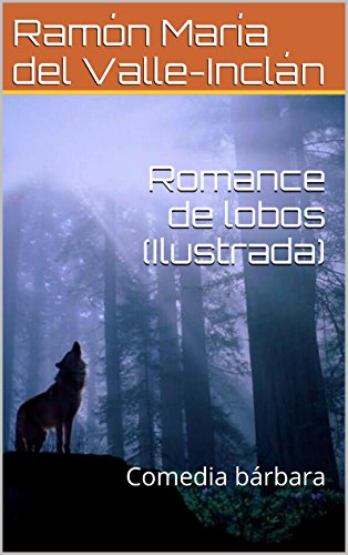 Romance de lobos (Ilustrada): Comedia bárbara (Spanish Edition)