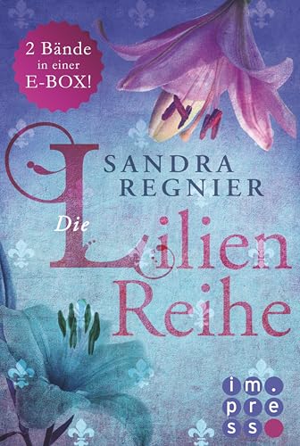 Die Lilien-Serie: 3 Bände in einem Bundle!: Eine romantische Zeitreise an den Versailler Hof des 17. Jahrhunderts (German Edition)