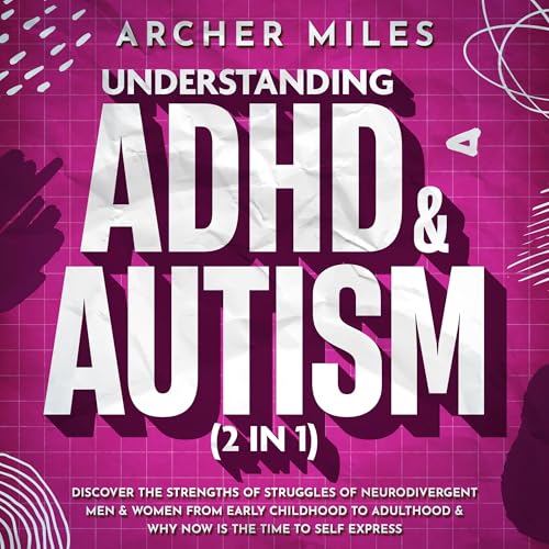 Understanding ADHD &amp;amp; Autism (2 in 1) by Archer Miles episode artwork