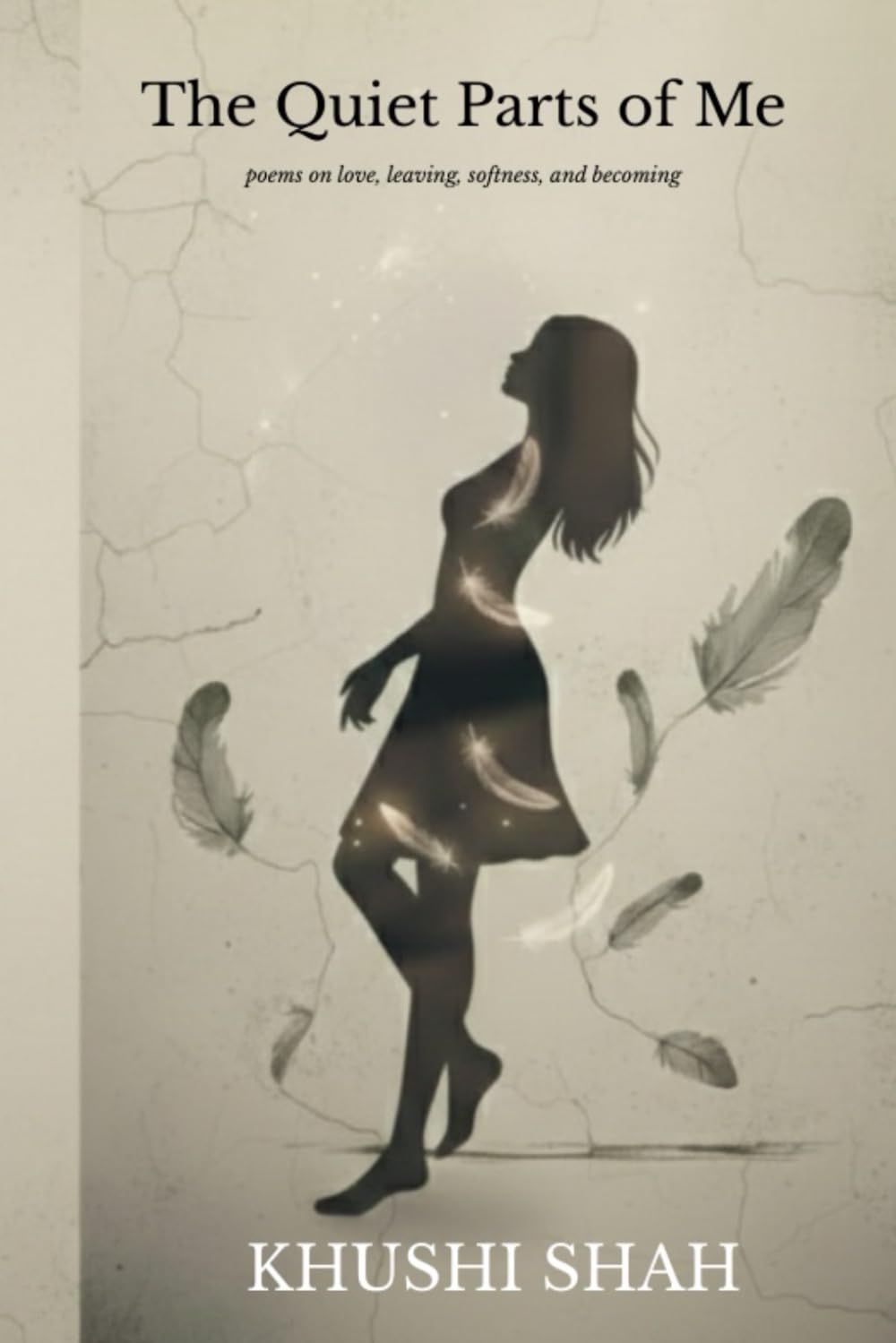 The Quiet Parts of Me: poems on love, leaving, softness and becoming
