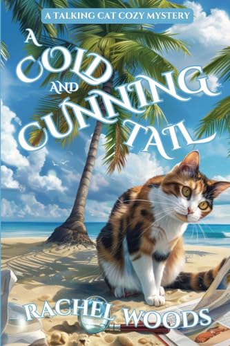A Cold and Cunning Tail: A Talking Cat Cozy Mystery (A Sassy Sarcastic Cat Cozy Mystery)