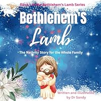 Bethlehem's Lamb: The Nativity Story for the Whole Family 1735122165 Book Cover
