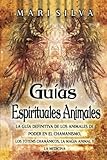  Guías espirituales animales: La guía definitiva de los animales de poder en el chamanismo, los tótems chamánicos, la magia animal y la medicina (Conectar con los Guías Espirituales)