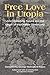 Free Love in Utopia: John Humphrey Noyes and the Origin of the Oneida Community