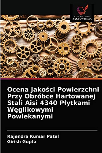 Ocena Jakości Powierzchni Przy Obróbce Hartowanej Stali Aisi 4340 Płytkami Węglikowymi Powlekanymi