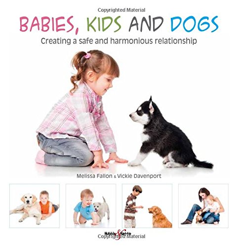 Babies, Kids and Dogs: Creating a Safe and Harmonious Relationship