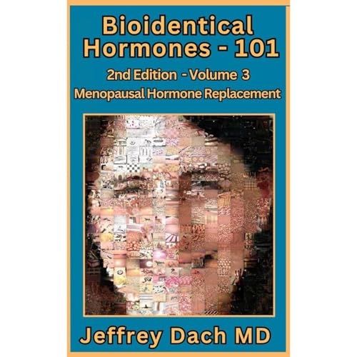 Bioidentical Hormones 101, 2nd Edition, Volume 3 by Jeffrey Dach MD episode artwork