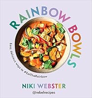 Rainbow Bowls: Easy, Delicious Ways to #Eattherainbow 1728265436 Book Cover