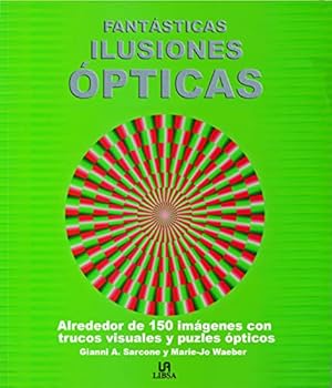 Paperback Fantásticas Ilusiones Ópticas: Más de 150 Originales Trucos Visuales, Trampantojos y Acertijos Ópticos (Spanish Edition) [Spanish] Book