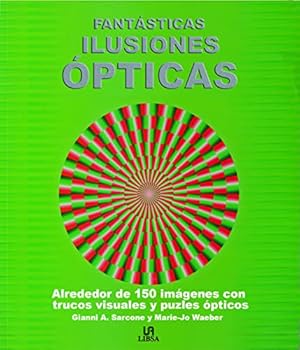 Paperback Fantásticas Ilusiones Ópticas: Más de 150 Originales Trucos Visuales, Trampantojos y Acertijos Ópticos (Spanish Edition) [Spanish] Book