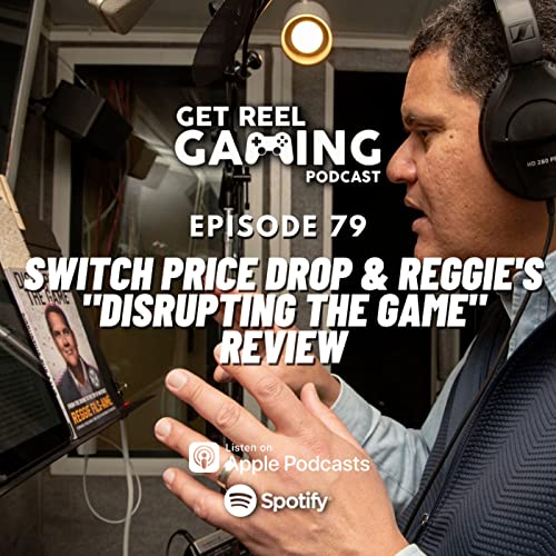 79. Switch Price Drop & Reggie's "Disrupting The Game" Review