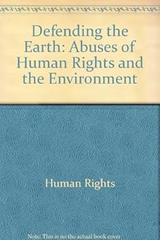 Paperback Defending the Earth : Abuses of Human Rights and the Environment Book