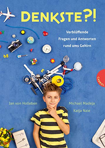 Denkste?!: Verblüffende Fragen und Antworten rund ums Gehirn Denkste?!: Verblüffende Fragen und Antworten rund ums Gehirn