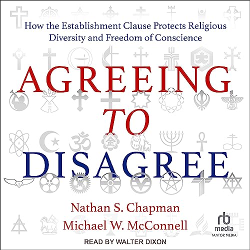 Agreeing to Disagree by Michael W. McConnell, Nathan S. Chapman episode artwork