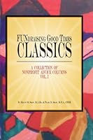 FUNdraising Good Times Classics: A Collection of Nonprofit Advice Columns Volume 1 069275685X Book Cover
