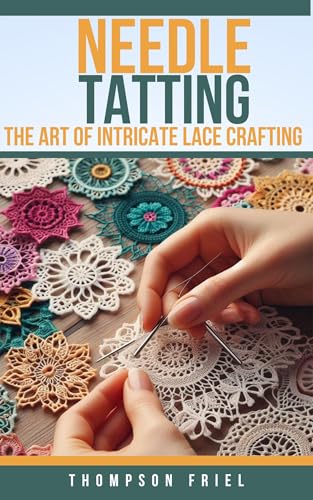 NEEDLE TATTING: The Art of Intricate Lace Crafting