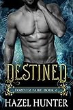Destined (Book Five of the Forever Faire Series): A Fae Fantasy Romance Novel