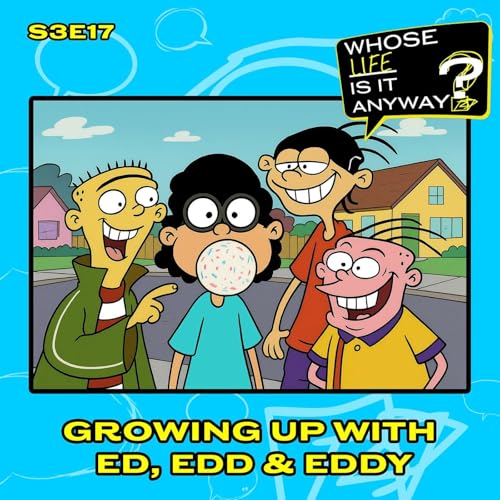 Life in the Culdesac: Growing up with Ed, Edd & Eddy
