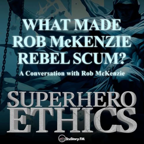 What Made Rob McKenzie Rebel Scum?