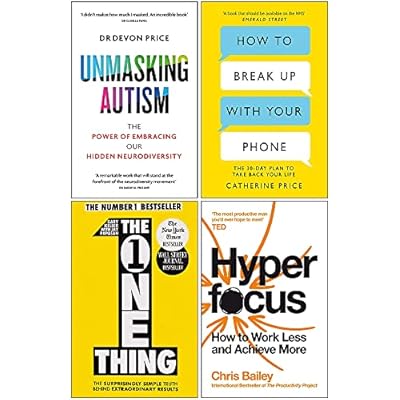 Unmasking Autism[Hardcover], How to Break Up With Your Phone, The One Thing & Hyperfocus 4 Books Collection Set