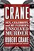 Crane: Sex, Celebrity, and My Father's Unsolved Murder (Screen Classics)