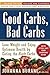 Good Carbs, Bad Carbs: Lose Weight and Enjoy Optimum Health and Vitality by Eating the Right Carbs, Second Edition-Revised and Updated