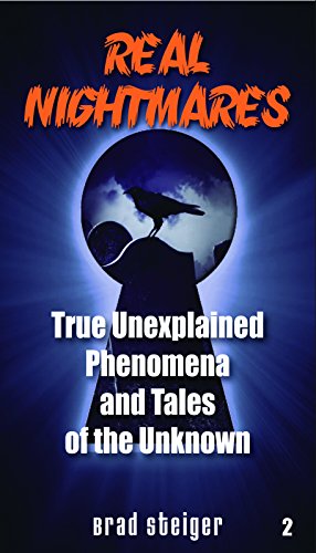 Real Nightmares (Book 2): True Unexplained Phenomena and Tales of the Unknown