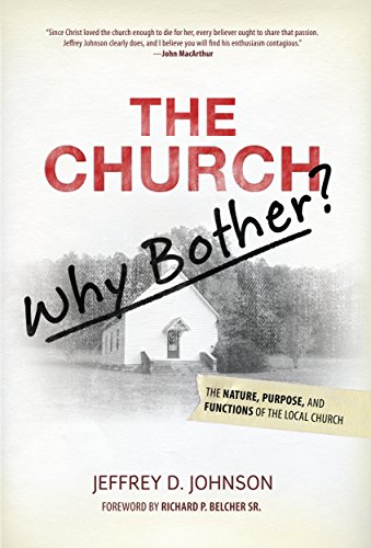 THE CHURCH: Why Bother?: The Nature, Purpose, & Functions of