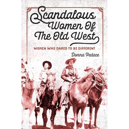 Scandalous Women Of The Old West by Donna Pedace episode artwork
