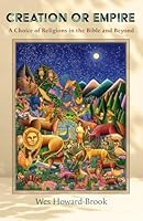Creation or Empire: A Choice of Religions in the Bible and Beyond 1626986584 Book Cover