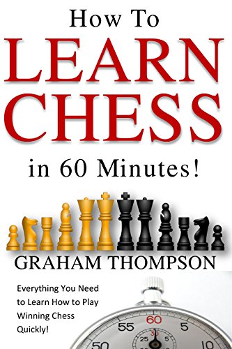 Chess Books Thompson, Graham Beginners Guide - How To Learn Chess In 60 Minutes. Everything You Need To Learn How To Play Winning Chess Quickly!  cover