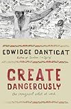 État neuf Create Dangerously: The Immigrant Artist at Work