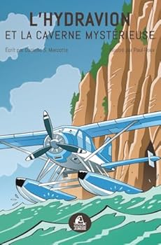 L'hydravion et la caverne mystérieuse (French Edition)