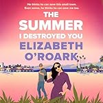 Cover of The Summer I Destroyed You