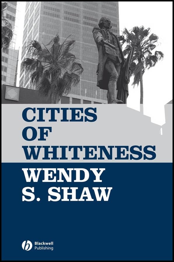 Cities of Whiteness (Antipode Book Series 28)