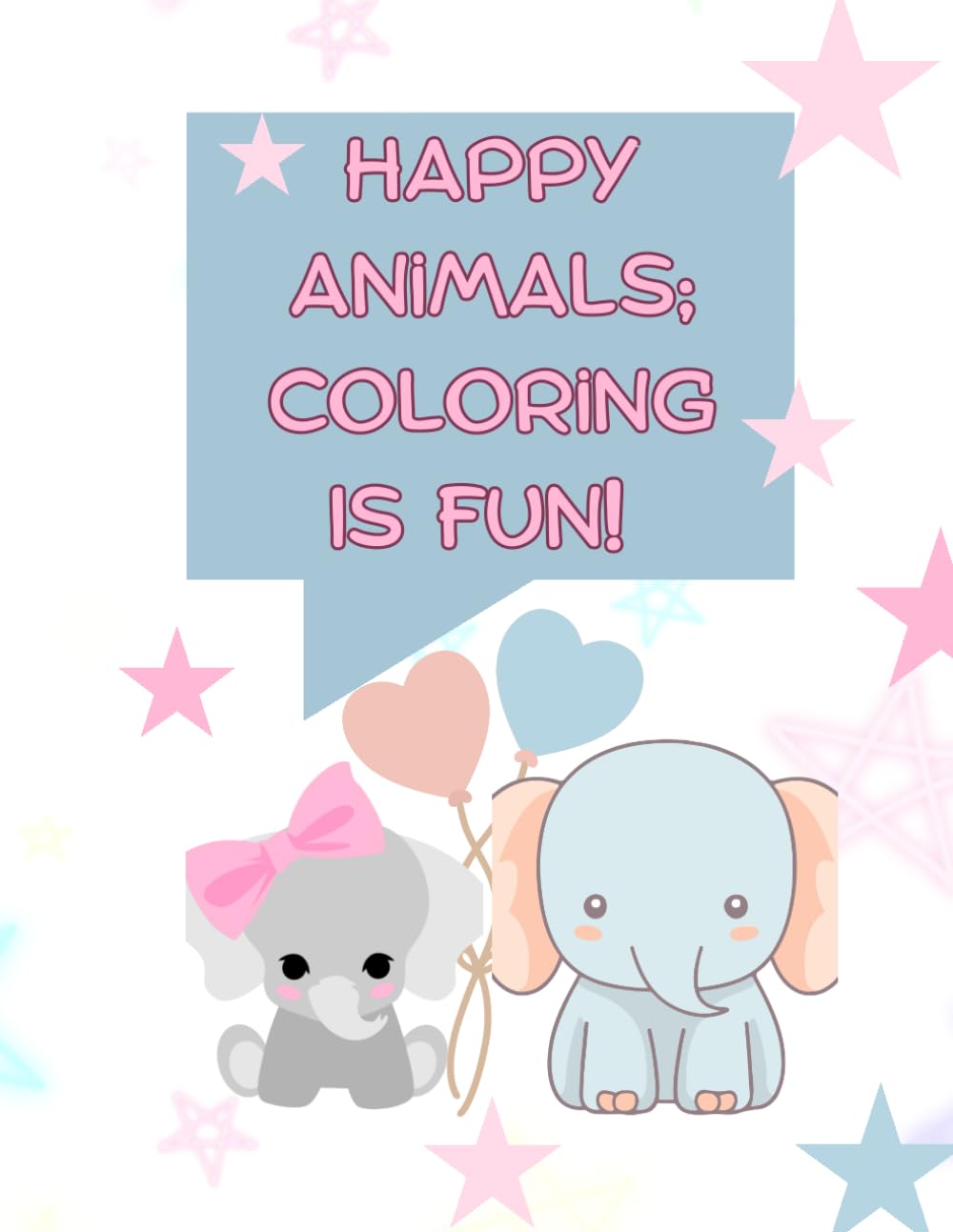 Happy Animals: Coloring is Fun!: Coloring Book For Toddlers Ages 2-4