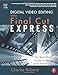 Digital Video Editing with Final Cut Express: The Real-World Guide to Set Up and Workflow