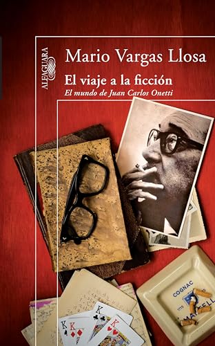 El viaje a la ficción: El mundo de Juan Carlos Onetti (Spanish Edition)