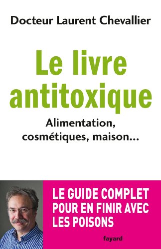 livre Le livre anti toxique: Alimentation, cosmétiques, maison... : le guide complet pour en finir avec les poisons