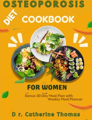 Osteoporosis Diet Cookbook for women: Healthy and easy nutrition guide with calcium-rich recipes for healthy joints and bones