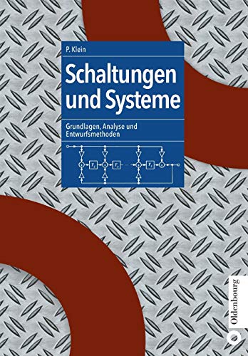 Schaltungen und Systeme: Grundlagen, Analyse und Entwurfsmethoden: Grundlagen, Analyse und Entwurfsm Schaltungen und Systeme: Grundlagen, Analyse und Entwurfsmethoden: Grundlagen, Analyse und Entwurfsm