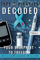 Type 2 Diabetes Decoded: Your Blueprint to Freedom B0D5Y986VF Book Cover