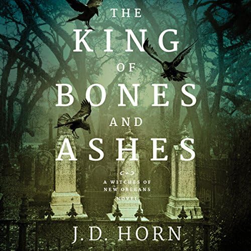 The King of Bones and Ashes - J. D. Horn