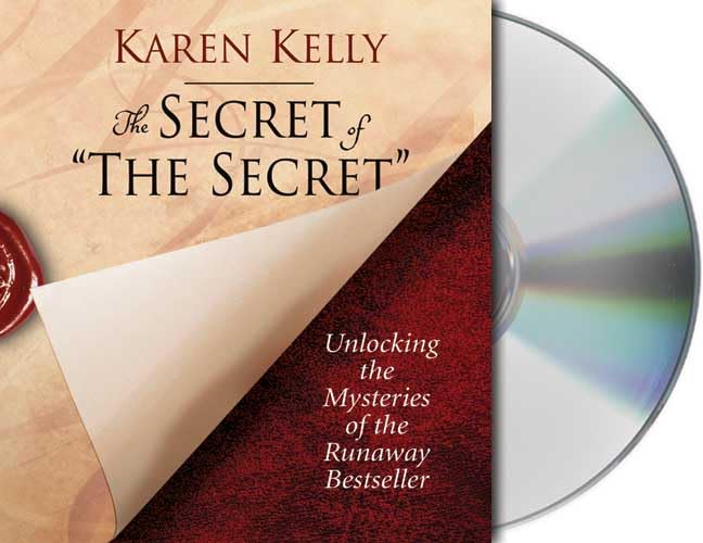 The Secret of The Secret: Unlocking the Mysteries of the Runaway Bestseller Kelly, Karen and McInerney, Kathleen