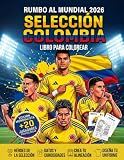 Rumbo al Mundial 2026 Selección Colombia: Libro para Colorear y Actividades de Fútbol para Niños y Jóvenes, Datos Curiosos, Crea tu Alineación y Diseña tu Uniforme (Spanish Edition)